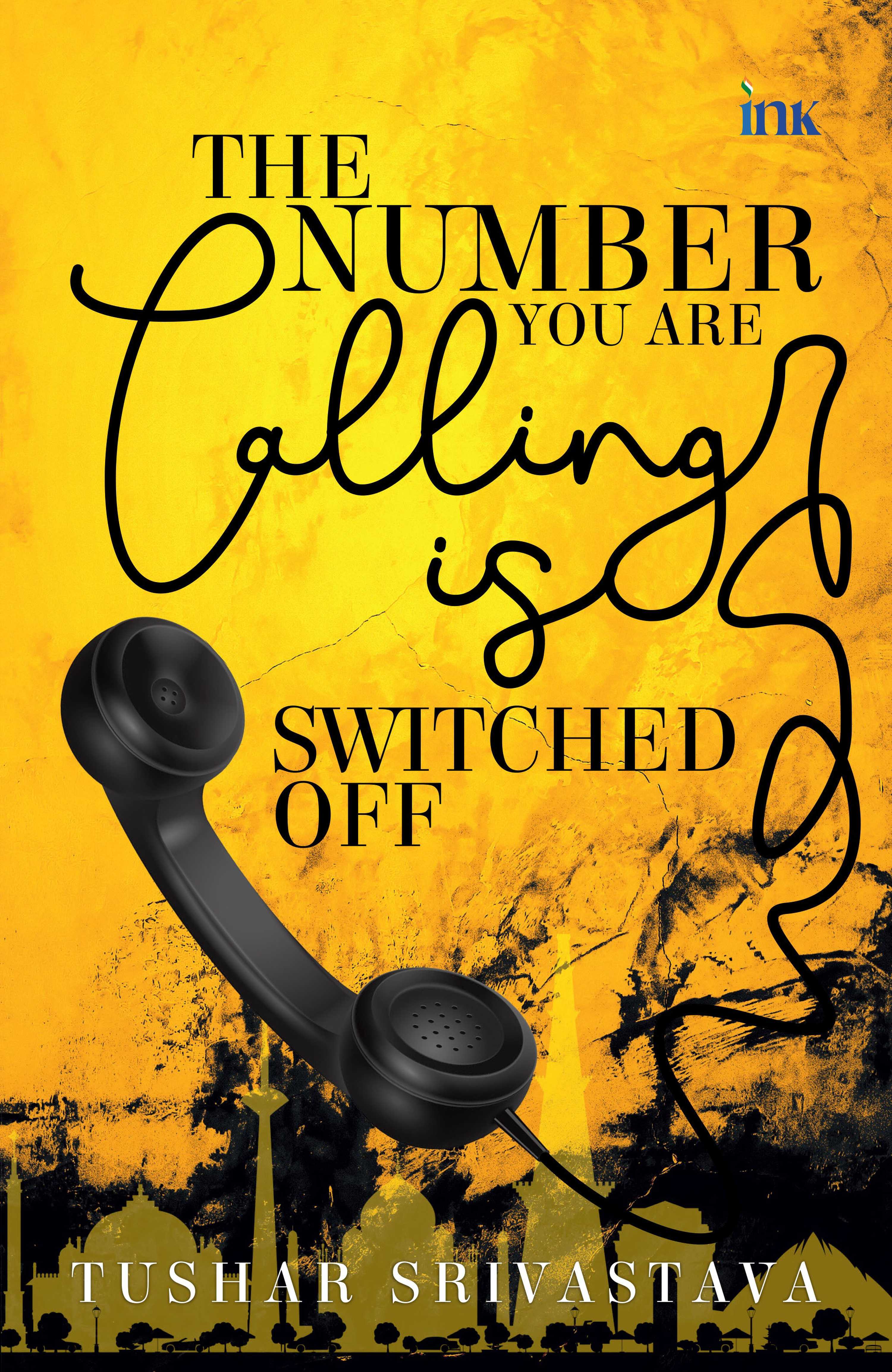 BluOne Ink The Number You Are Calling Is Switched Off by Tushar Srivastava - Dista