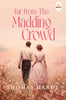 Far From The Madding Crowd - Thomas Hardy - Dista
