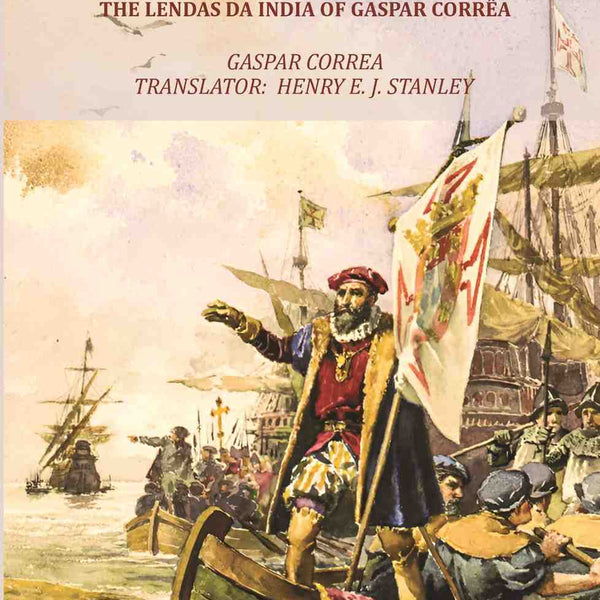 The Three Voyages of Vasco de Gama and his Viceroyalty from the Lendas da India of Gaspar Corrêa - Gyan Books - Distacart