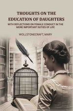 Thumbnail for Thoughts on the education of daughters: With reflections on female conduct in the more important duties of life - Gyan Books - Distacart