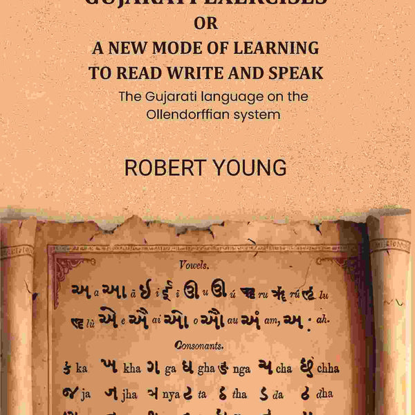 Gujarati exercises or a new mode of learning to read write and speak: The Gujarati language on the Ollendorffian system - Gyan Books - Distacart
