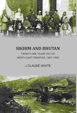 Thumbnail for Sikhim and Bhutan: 21 year on north east frontier 1887-1908 - Gyan Books
