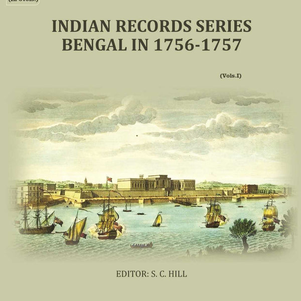 Indian Records Series Bengal In 1756-1757 (1st) - Gyan Books
