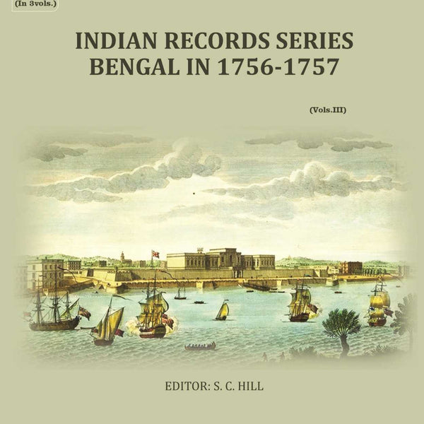 Indian Records Series Bengal In 1756-1757 (3rd) - Gyan Books