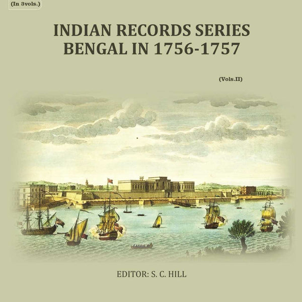 Indian Records Series Bengal In 1756-1757 (2nd) - Gyan Books