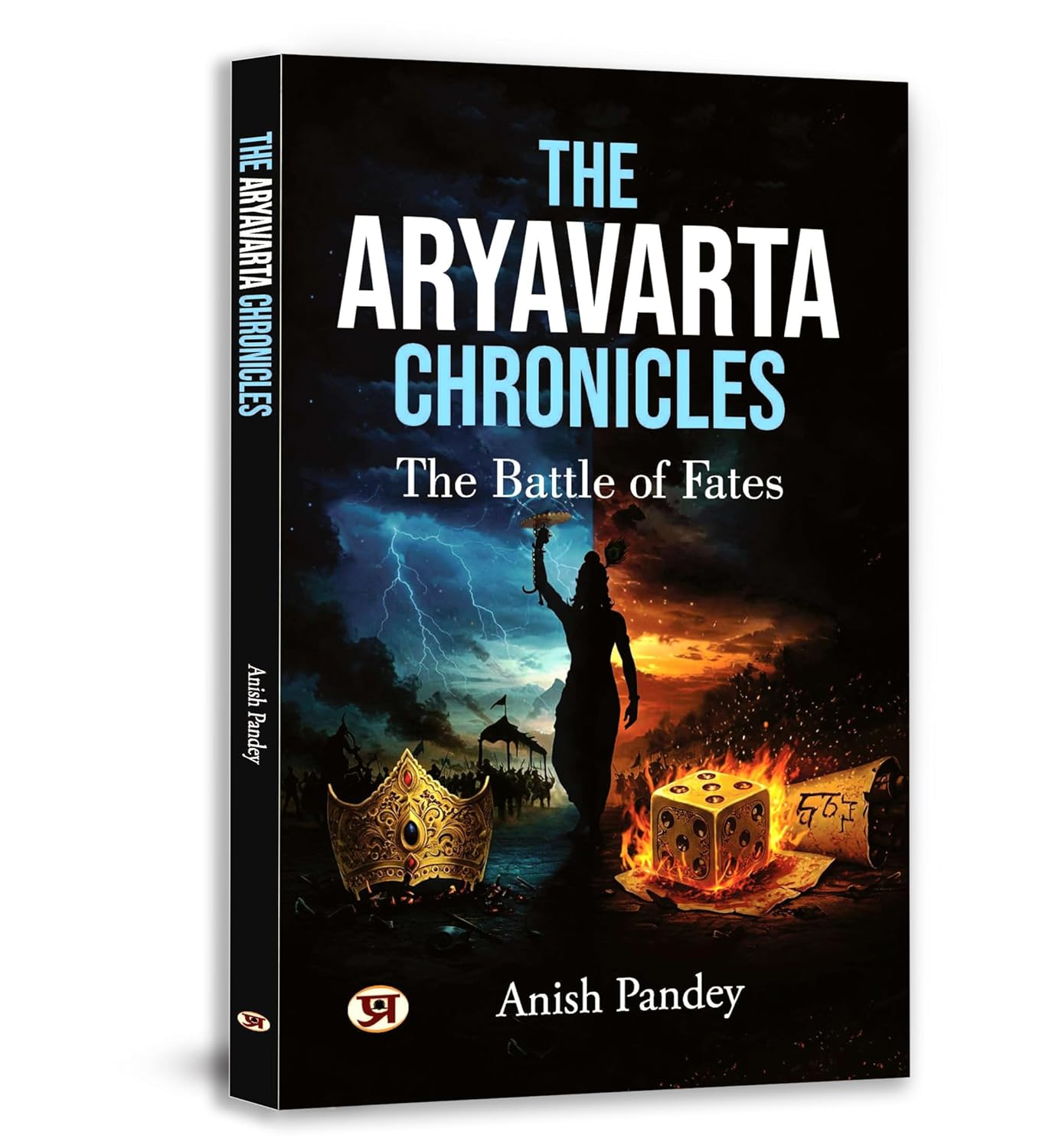 The Aryavarta Chronicles: The Battle Of Fates | When Gods Fall & Heroes Rise — A Tale Of Courage, Karma & Cosmic War-Anish Pandey - Dista