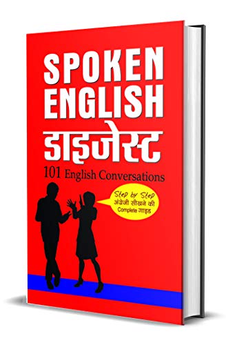 Spoken English Digest: (101 Conversations In English: Short, Natural Dialogues To Improve Your Spoken English) Step By Step Guide To Learn English-Rashmeet Kaur - Dista