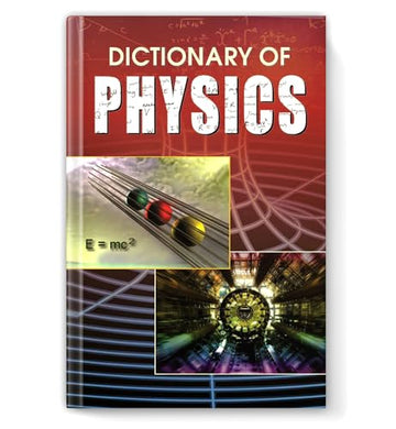Dictionary Of Physics: Scientific Terms & Concepts Made Easy For School & College Students-Taniya Sachdeva - Dista