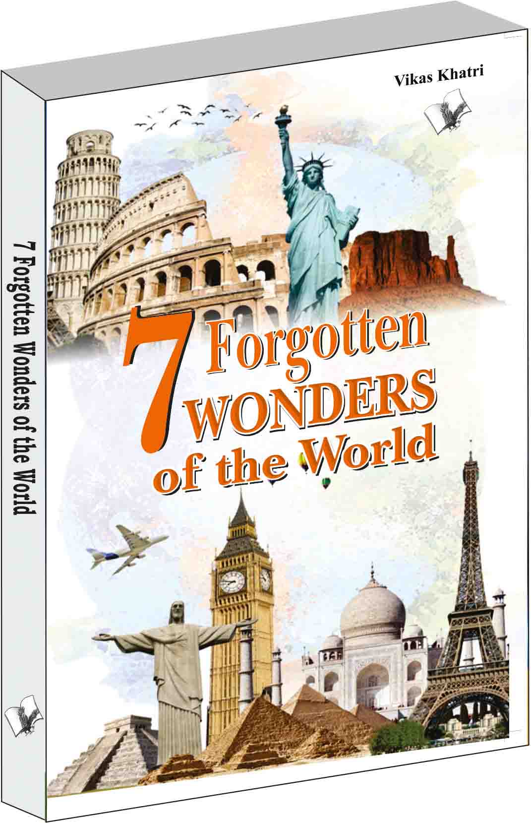 7 Forgotten Wonders of the World by Vikas Khatri - Dista