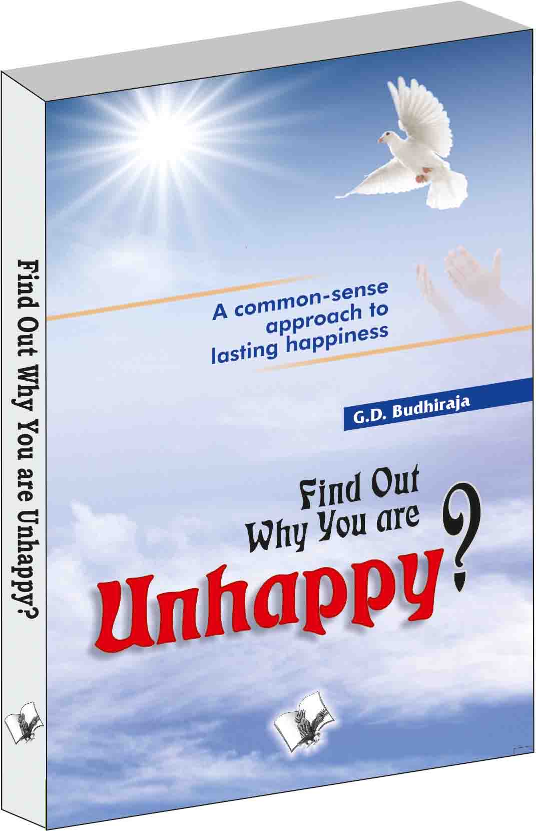 Find Out Why You Are Unhappy by G.D. Budhiraja - Dista