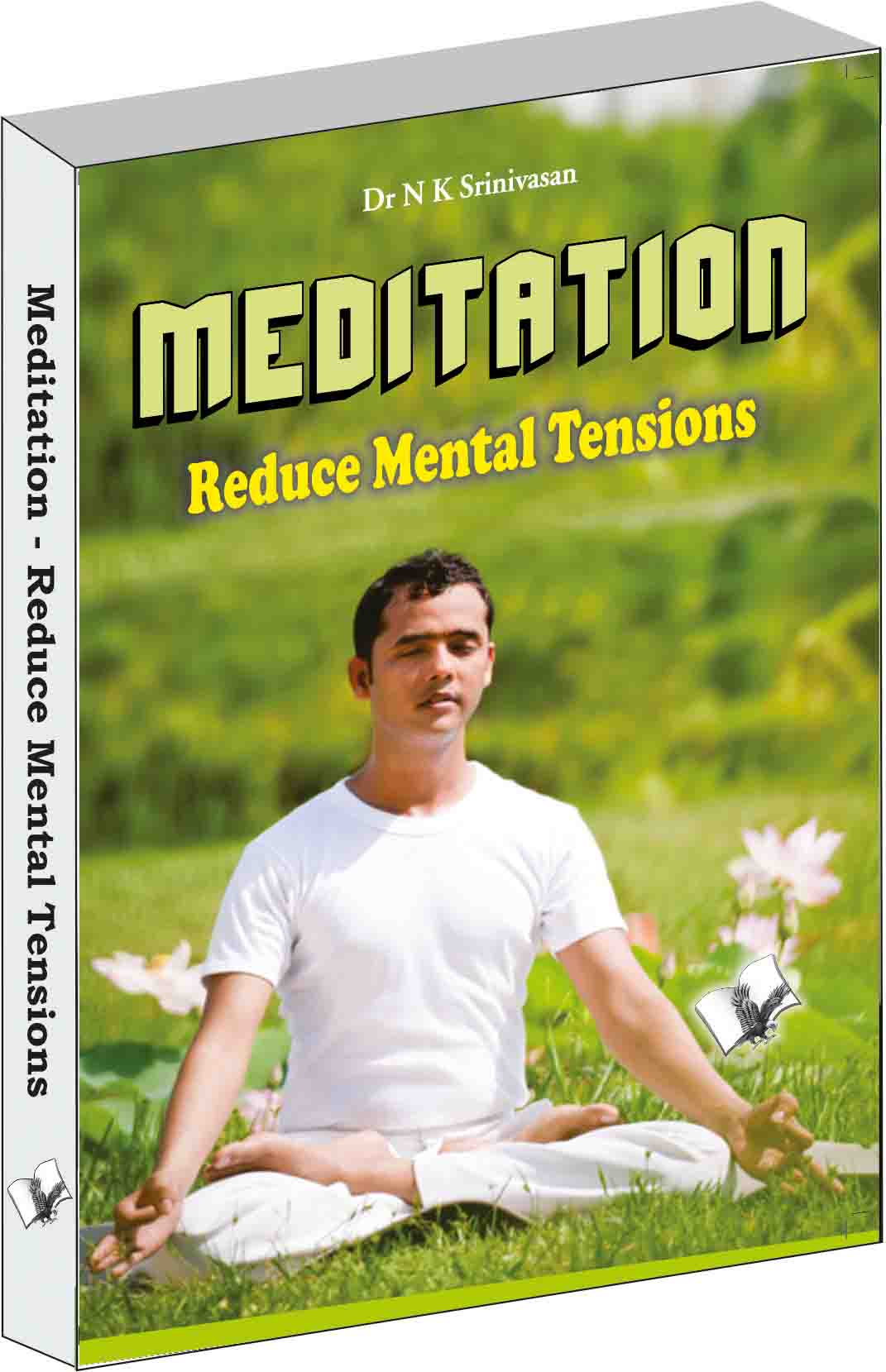 Meditation - Reduce Mental Tensions by Dr N.K. Srinivasan - Dista