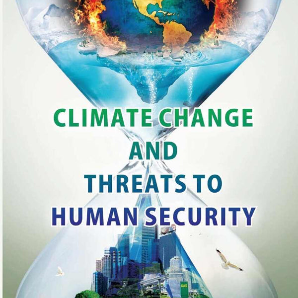 Climate Change and Treats to Human Security - Gyan Books - Distacart