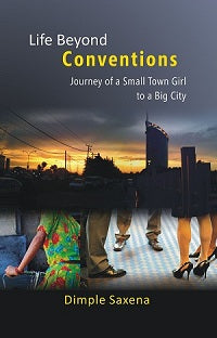 Life Beyond Conventions: Journey of a Small Town Girl to a Big City - Gyan Books - Distacart