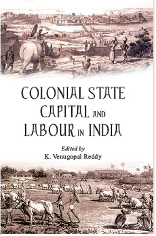 Colonial State Capital and Labour in India - Gyan Books - Distacart