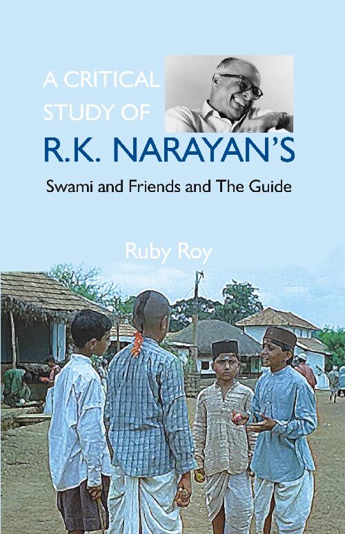 A Critical Study of R.K. Narayan'S: Swami and Friends and the Guide - Gyan Books - Distacart