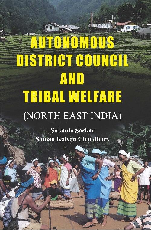 Autonomous District Council and Tribal Welfare (North East India) - Gyan Books - Distacart