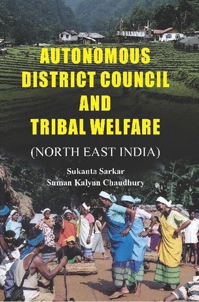 Autonomous District Council and Tribal Welfare (North East India) - Gyan Books