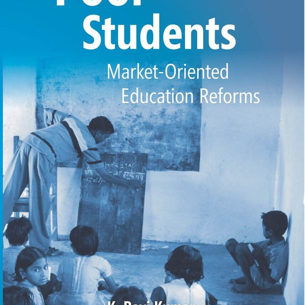 Poor Students: Market-Oriented Education Reforms - Gyan Books - Distacart