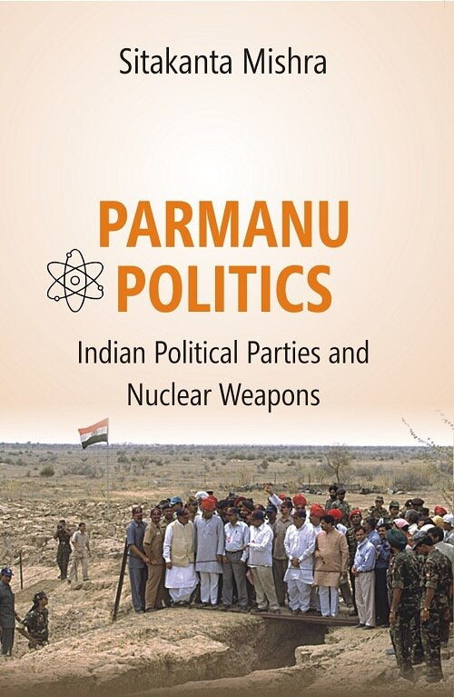 Parmanu Politics: Indian Political Parties and Nuclear Weapons - Gyan Books - Distacart