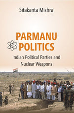 Thumbnail for Parmanu Politics: Indian Political Parties and Nuclear Weapons - Gyan Books - Distacart