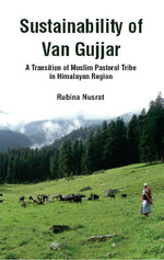 Thumbnail for Sustainability of Van Gujjar : a Transition of Muslim Postoral Tribe in Himalayan Region - Gyan Books - Distacart