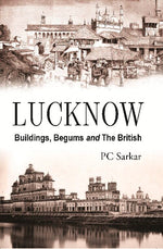 Thumbnail for Lucknow : Buildings, Begums and the British - Gyan Books - Distacart