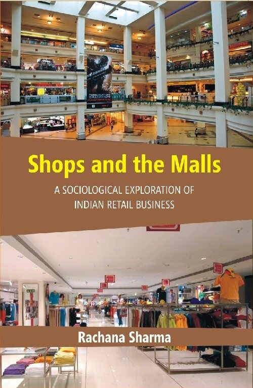 Shops and the Malls : a Sociological Exploration of Indian Retail Business - Gyan Books - Distacart