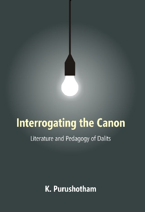 Interrogating the Canon : Literature and Pedagogy of Dalits - Gyan Books - Distacart