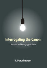 Thumbnail for Interrogating the Canon : Literature and Pedagogy of Dalits - Gyan Books - Distacart