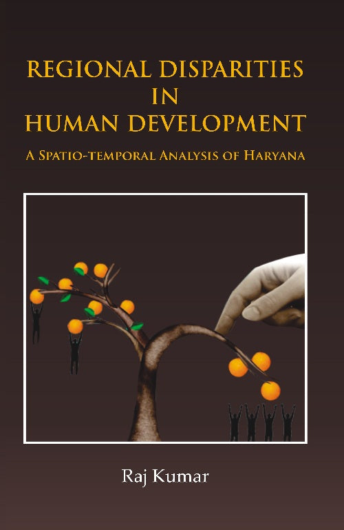 Regional Disparities in Human Development : in Haryana a Spatio-Temporal Analysis - Gyan Books - Distacart