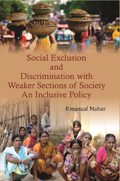 Social Exclusion and Discrimination With Weaker Sections of Society : an Inclusive Policy - Gyan Books - Distacart