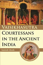 Thumbnail for Vaisikhasutra Courtesans in the Ancient in India - Gyan Books - Distacart