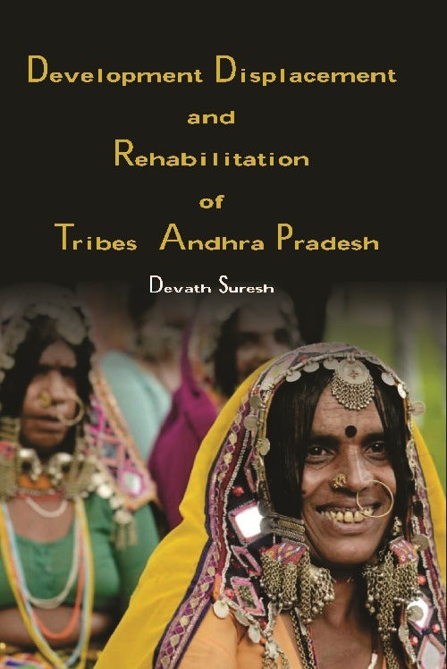 Development Displacement and Rehabilitation of Tribes in Andhra Pradesh - Gyan Books - Distacart
