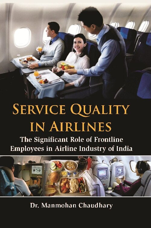 Service Quality in Airlines : the Significant Role of Frontline Employees in Airline Industry of India - Gyan Books - Distacart