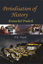 Thumbnail for Periodisation of History : Arunchal Pradesh - Gyan Books - Distacart