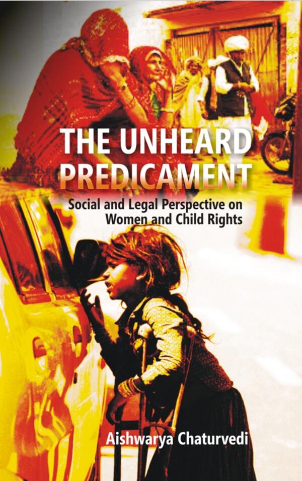 The Unheard Predicament : Social and Legal Perspective Women and Child Rights - Gyan Books - Distacart