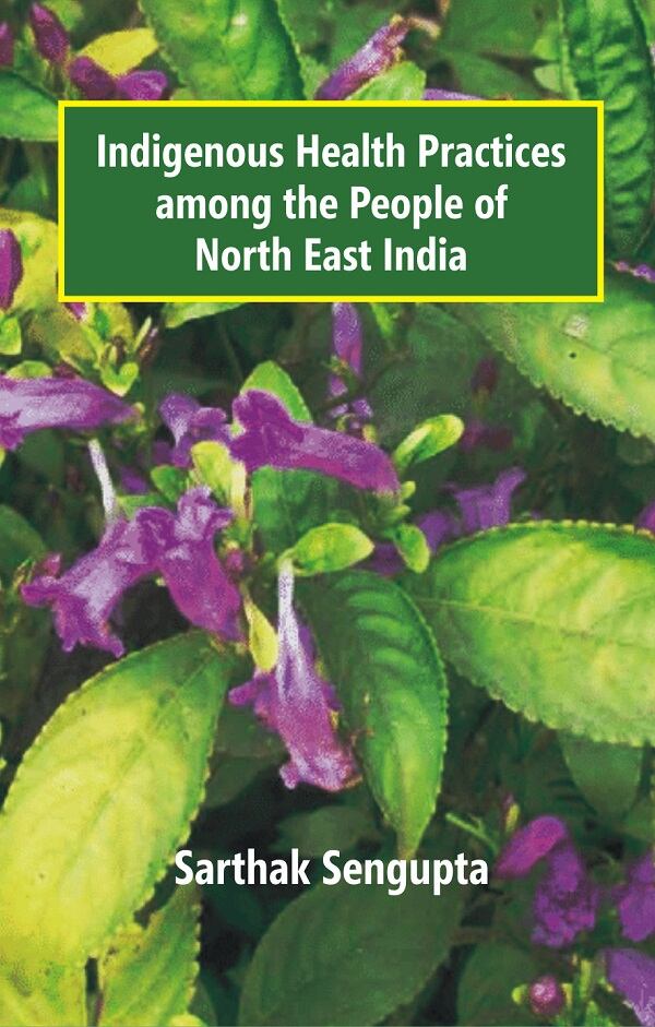 Indigenous Health Practices Among the People of North East India - Gyan Books - Distacart