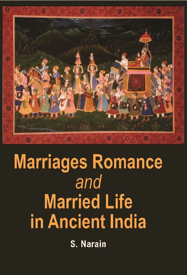 Marriages Romance and Married Life in Ancient India (Ancient to Modern) - Gyan Books - Distacart