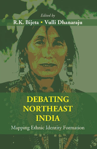 Debating Northeast India: Mapping Ethnic Identity Formation - Gyan Books - Distacart