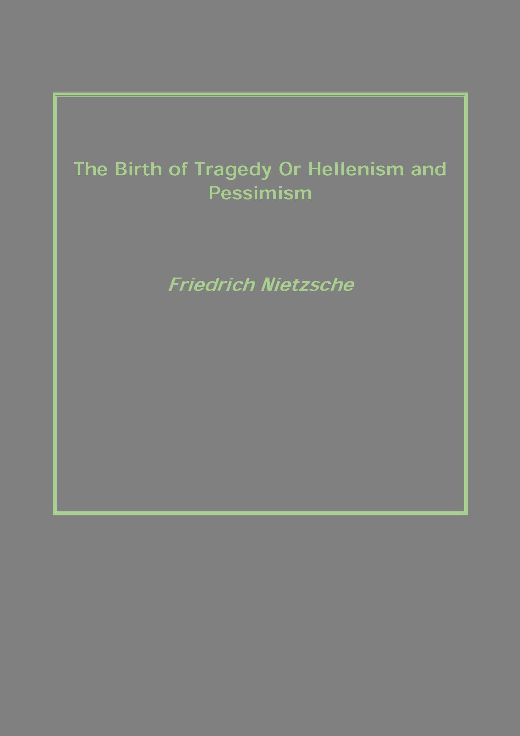 The Birth of Tragedy Or Hellenism and Pessimism - Gyan Books - Distacart