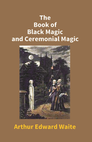 The Book of Black Magic and Ceremonial Magic - Gyan Books - Distacart
