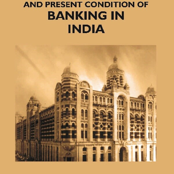 The Rise Progress and Present Condition of Banking in India - Gyan Books - Distacart