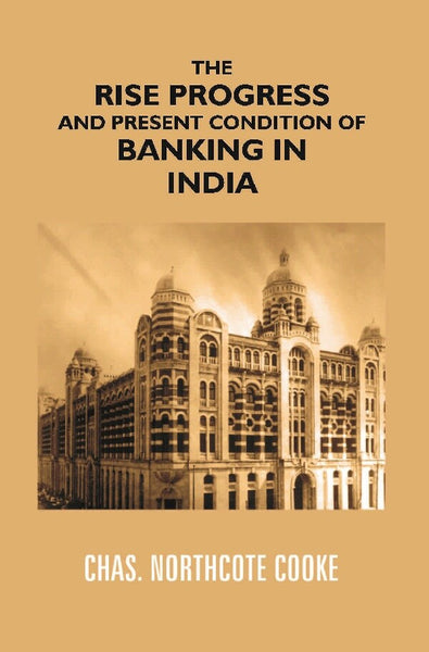 The Rise Progress and Present Condition of Banking in India - Gyan Books - Distacart