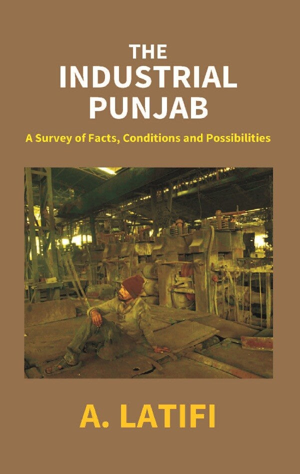 The Industrial Punjab: a Survey of Facts, Conditions and Possibilities - Gyan Books - Distacart