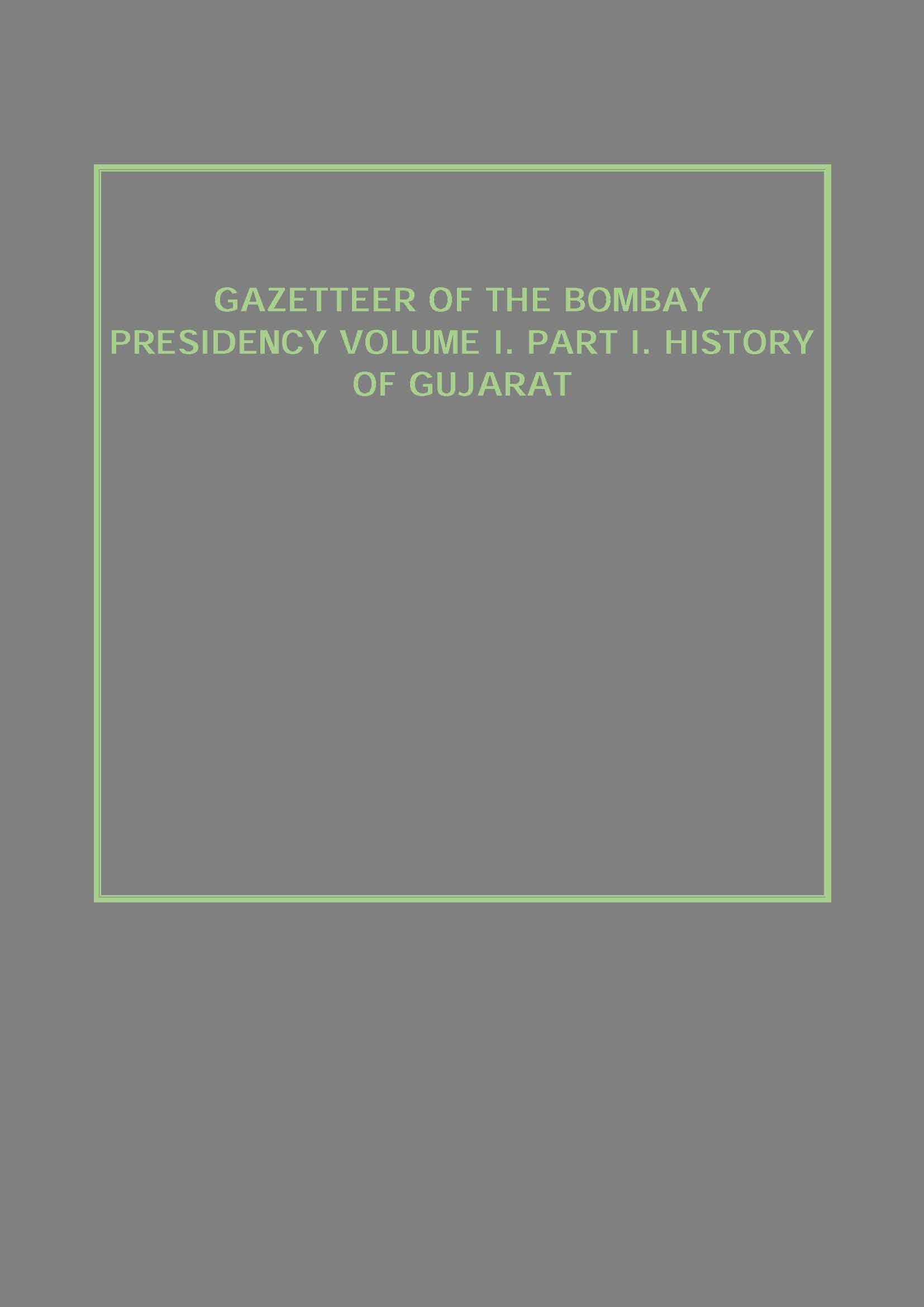 Gazetteer of the Bombay Presidency (History of Gujarat) Vol. 1st, Part 1 - Gyan Books - Distacart