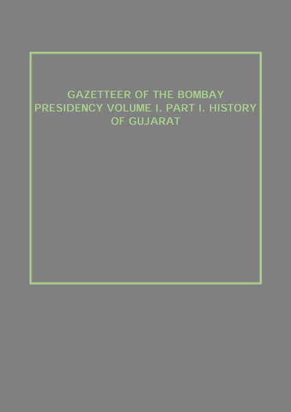 Gazetteer of the Bombay Presidency (History of Gujarat) Vol. 1st, Part 1 - Gyan Books - Distacart
