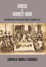 Thumbnail for Parsis of Ancient India: With References From Sanskrit Books, Inscriptions, &C. {Dorab Saklatwalla Memorial Series No. Ii.} - Gyan Books - Distacart