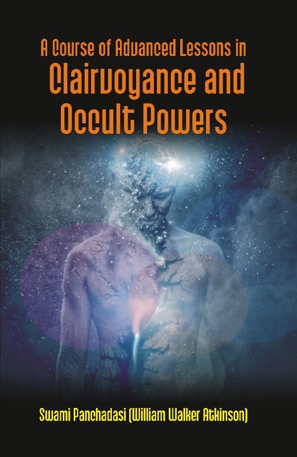 A Course of Advanced Lessons in Clairvoyance and Occult Powers - Gyan Books - Distacart