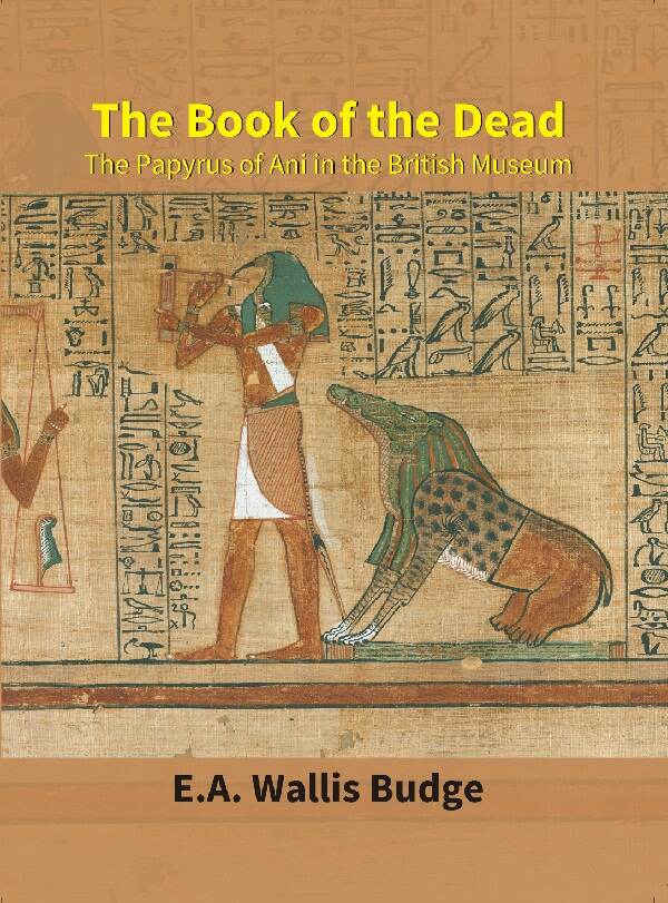 The Book of the Dead : the Papyrus of Ani in the British Museum - Gyan Books - Distacart