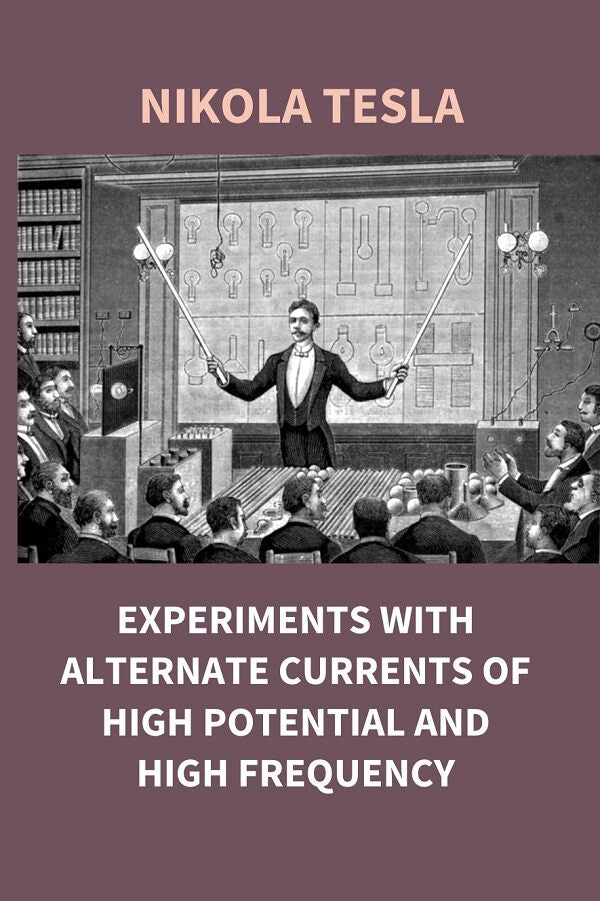 Experiments With Alternate Currents of High Potential and High Frequency - Gyan Books - Distacart